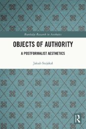 book Objects of Authority: A Postformalist Aesthetics