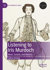 book Listening to Iris Murdoch: Music, Sounds, and Silences