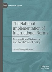 book The National Implementation of International Norms: Transnational Networks and Local Content Policy