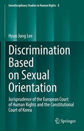 book Discrimination Based on Sexual Orientation: Jurisprudence of the European Court of Human Rights and the Constitutional Court of Korea