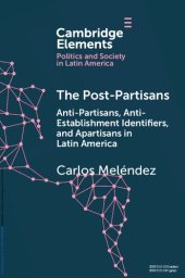 book The Post-Partisans: Anti-Partisans, Anti-Establishment Identifiers, and Apartisans in Latin America