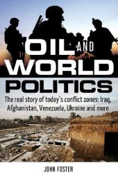 book Oil and World Politics: The Real Story of Today's Conflict Zones: Iraq, Afghanistan, Venezuela, Ukraine and More