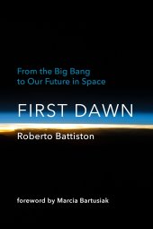 book First Dawn: From the Big Bang to Our Future in Space