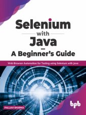 book Selenium with Java – A Beginner’s Guide: Web Browser Automation for Testing Using Selenium with Java