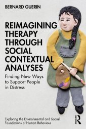 book Reimagining Therapy through Social Contextual Analyses: Finding New Ways to Support Peoplein Distress