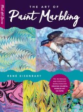 book The Art of Paint Marbling: Tips, Techniques, and Step-by-Step Instructions for Creating Colorful Marbled Art on Paper