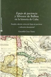 book "Espejo de paciencia" y Silvestre de Balboa en la historia de Cuba: estudio, edición crítica y selección documental