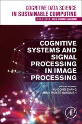 book Cognitive Systems and Signal Processing in Image Processing (Cognitive Data Science in Sustainable Computing)