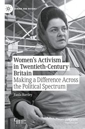 book Women’s Activism in Twentieth-Century Britain: Making a Difference Across the Political Spectrum