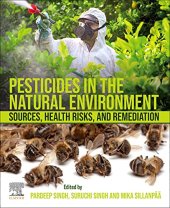 book Pesticides in the Natural Environment: Sources, Health Risks, and Remediation