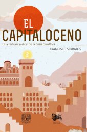 book El Capitaloceno. Una historia radical del cambio climático