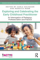 book Exploring and Celebrating the Early Childhood Practitioner: An Interrogation of Pedagogy, Professionalism and Practice