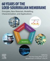 book 60 Years of the Loeb-Sourirajan Membrane: Principles, New Materials, Modelling, Characterization, and Applications