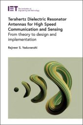 book Terahertz Dielectric Resonator Antennas for High Speed Communication and Sensing: From theory to design and implementation