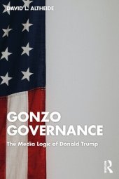 book Gonzo Governance: The Media Logic of Donald Trump