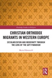 book Christian Orthodox Migrants in Western Europe: Secularization and Modernity through the Lens of the Gift Paradigm