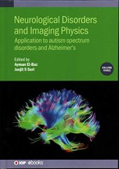 book Neurological Disorders and Imaging Physics, Volume 3: Application to Autism Spectrum Disorders and Alzheimer’s