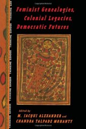 book Feminist Genealogies, Colonial Legacies, Democratic Futures