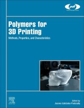 book Polymers for 3D Printing: Methods, Properties, and Characteristics