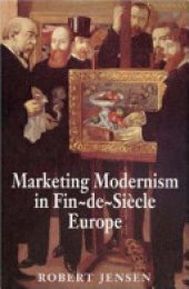 book Marketing Modernism in Fin-de-siècle Europe