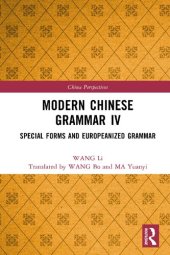 book Modern Chinese Grammar, Volume IV: Special Forms and Europeanized Grammar