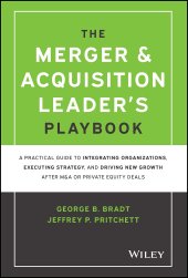 book The Merger & Acquisition Leader's Playbook: A Practical Guide to Integrating Organizations, Executing Strategy, and Driving New Growth after M&A or Private Equity Deals