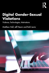 book Digital Gender-Sexual Violations: Violence, Technologies, Motivations