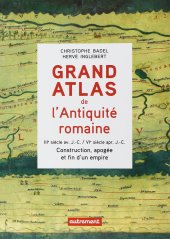 book Grand Atlas de l'Antiquité romaine: Construction, apogée et fin d'un empire (IIIe siècle avant J-C-VIe siècle après J-C)