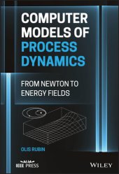 book Computer Models of Process Dynamics : From Newton to Energy Fields