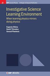 book Investigative Science Learning Environment: When Learning Physics Mirrors Doing Physics