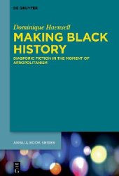 book Making Black History: Diasporic Fiction in the Moment of Afropolitanism