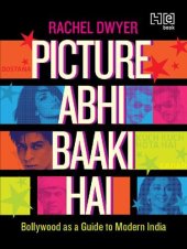 book Picture Abhi Baaki Hai: Bollywood as a Guide to Modern India