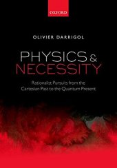 book Physics and Necessity: Rationalist Pursuits from the Cartesian Past to the Quantum Present