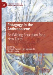 book Pedagogy in the Anthropocene: Re-Wilding Education for a New Earth