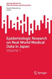 book Epidemiologic Research on Real-World Medical Data in Japan: Volume 1