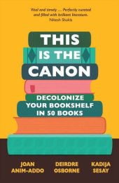 book This is the Canon: Decolonize Your Bookshelves in 50 Books