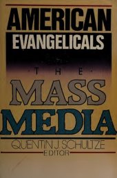 book American evangelicals and the mass media: perspectives on the relationship between American evangelicals and the mass media