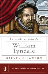 book La osada misión de William Tyndale (Un gran legado de héroes de la fe nº 3) (Spanish Edition)