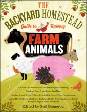 book Barnyard in Your Backyard: A Beginner's Guide to Raising Chickens, Ducks, Geese, Rabbits, Goats, Sheep, and Cattle