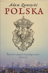 book Polska. Opowieść o dziejach niezwykłego narodu 966-2008