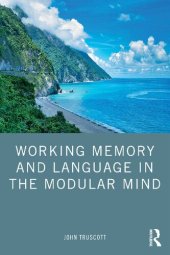 book Working Memory and Language in the Modular Mind