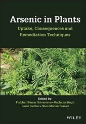 book Arsenic in Plants: Uptake, Consequences and Remediation Techniques