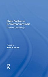 book State Politics in Contemporary India: Crisis or Continuity?