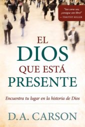 book El Dios que está presente: Encuentra tu lugar en la historia de Dios