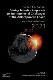 book Green Scenarios: Mining Industry Responses to Environmental Challenges of the Anthropocene Epoch: International Mining Forum 2021