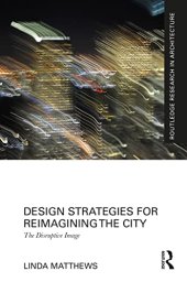 book Design Strategies for Reimagining the City: The Disruptive Image