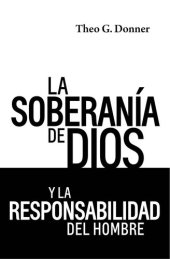 book La Soberanía de Dios y la Responsabilidad del Hombre (Spanish Edition)