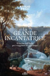 book La grande incantatrice. Il fascino dell’Italia per i viaggiatori di ogni tempo