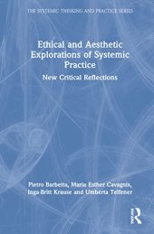 book Ethical and Aesthetic Explorations of Systemic Practice: New Critical Reflections