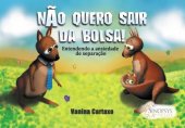 book Não Quero Sair da Bolsa! Entendendo a Ansiedade de Separação